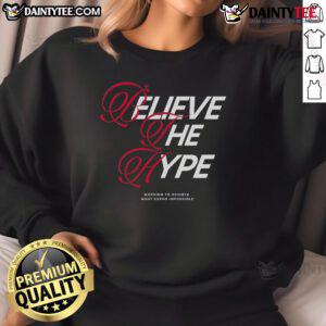 Happy Believe The Hype sweatshirt featuring motivational design for achieving the impossible, perfect for casual wear.
