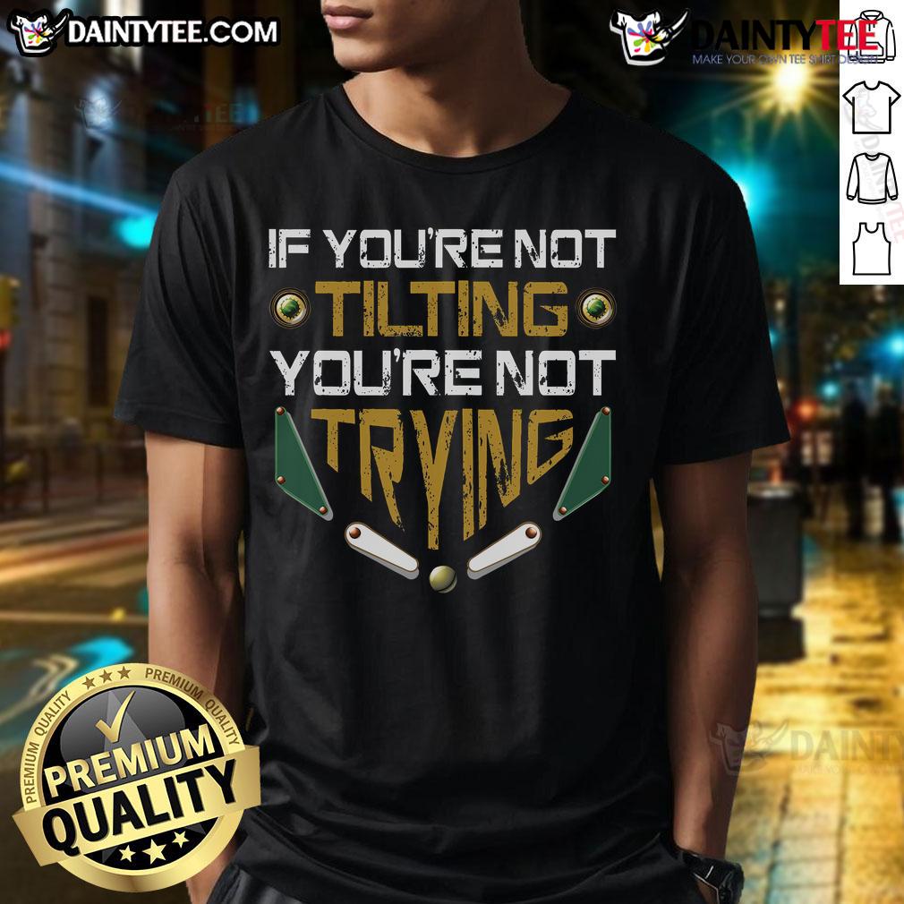 Alt Text: Retro vintage arcade game machine t-shirt with Happy If You're Not Tilting You're Not Trying slogan for pinball lovers.