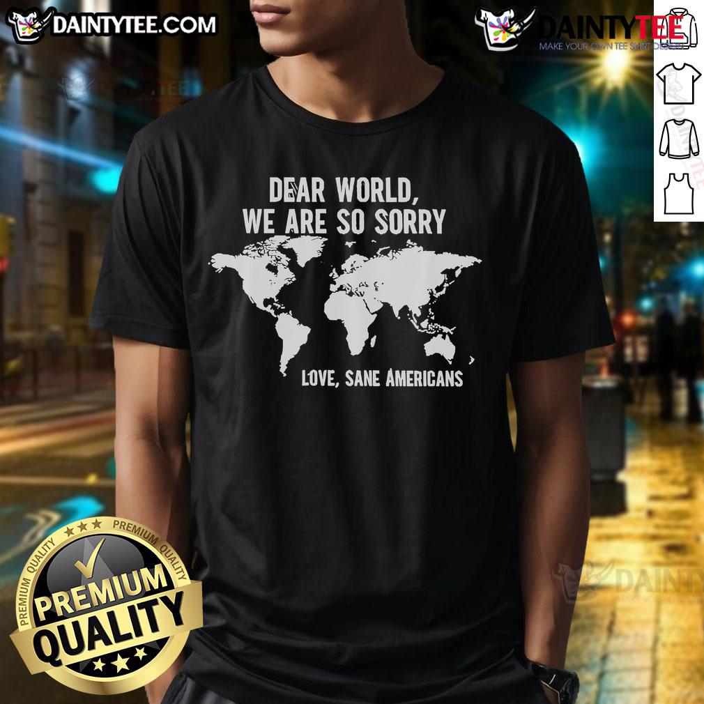 Hot America Apology To The World Sane Americans T-Shirt featuring a bold graphic design, perfect for patriotic and humorous apparel.