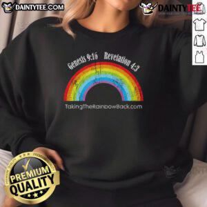 Hot Genesis 9:16 Revelation 4:3 Taking The Rainbow Back sweatshirt featuring vibrant rainbow design and inspirational text.