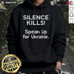 Alt Text: Hot Silence Kills Speak Up For Ukraine Hoodie in vibrant colors, promoting awareness and support for Ukraine.
