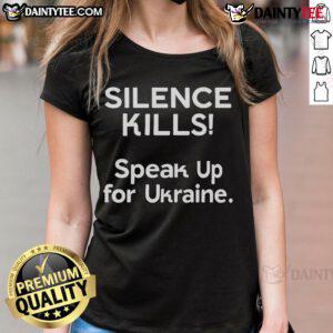 Hot Silence Kills Speak Up For Ukraine Ladies Tee featuring a bold graphic design advocating for Ukraine's voice.