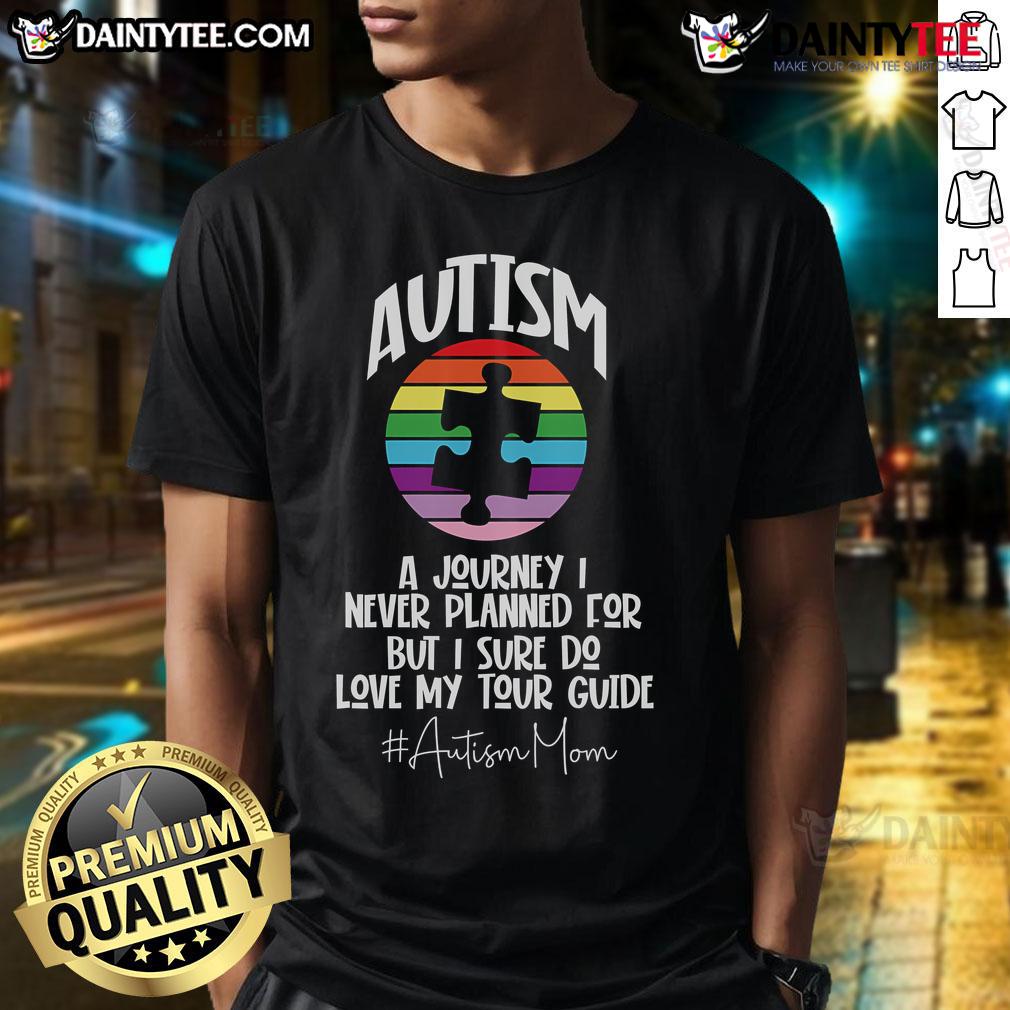 Nice Autism A Journey I Never Planned For Mom T-Shirt showcasing a strong and supportive message for mothers of autistic children.