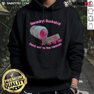 Alt Text: Nice Benadryl Buckshot Send Em To The Hatman Hoodie design featuring bold graphics and vibrant colors.