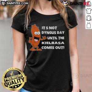 Funny ladies tee featuring 'It's Not Dyngus Day Until Kielbasa Comes Out' design, perfect for celebrating Dyngus Day.