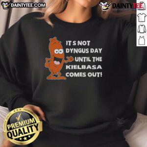 Funny sweatshirt featuring 'It's Not Dyngus Day Until Kielbasa Comes Out' design, perfect for celebrating Dyngus Day.