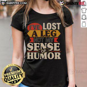 Alt Text: Original 'I've Lost A Leg, Not My Sense Of Humor' ladies tee, perfect for showcasing humor and resilience in style.
