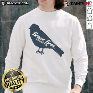Cute Braun Brothers Reunion sweatshirt featuring a playful bird design, perfect for family gatherings and cozy wear.
