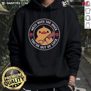 Cute Mess With The Duck You're Out Of Luck Hoodie featuring a playful duck graphic on a cozy sweatshirt.