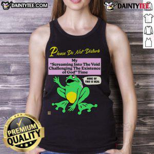 Funny frog wearing a tank top saying 'Please Do Not Disturb My Screaming Into The Void' - quirky and humorous design.