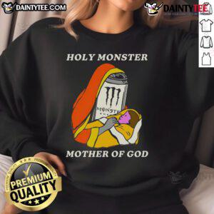 Alt Text: Funny Holy Monster Mother of God sweatshirt featuring a white Monster Energy drink design, perfect for casual wear.