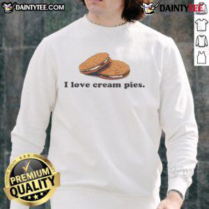 Funny I Love Cream Pies Sweatshirt featuring a playful design, perfect for dessert lovers and quirky fashion fans.