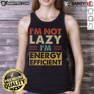 Funny vintage retro tank top with 'I'm not lazy, I'm energy efficient' slogan, perfect for casual wear and humor lovers.