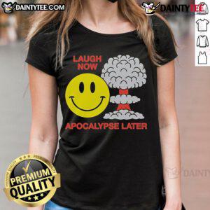 Alt Text: Funny Laugh Now Apocalypse Later Smiley Ladies Tee featuring a cheerful smiley face and vibrant colors.