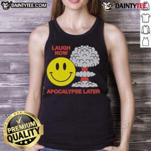Funny Laugh Now Apocalypse Later Smiley Tank Top featuring a cheerful smiley face design for casual wear.