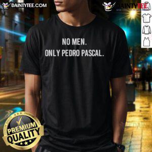 Funny No Men Only Pedro Pascal T-Shirt featuring a playful design showcasing the beloved actor's image and humor.