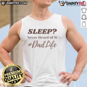 Alt Text: Funny Sleep Never Heard Of It Dad Life Tank Top in a vibrant color, perfect for playful dad humor and casual wear.
