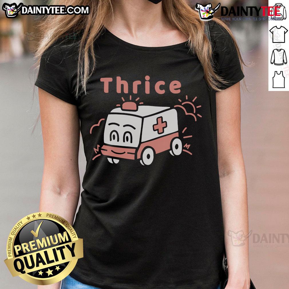 Funny Thrice Ambulance Ladies Tee featuring a humorous graphic design, perfect for casual outings or gift ideas.