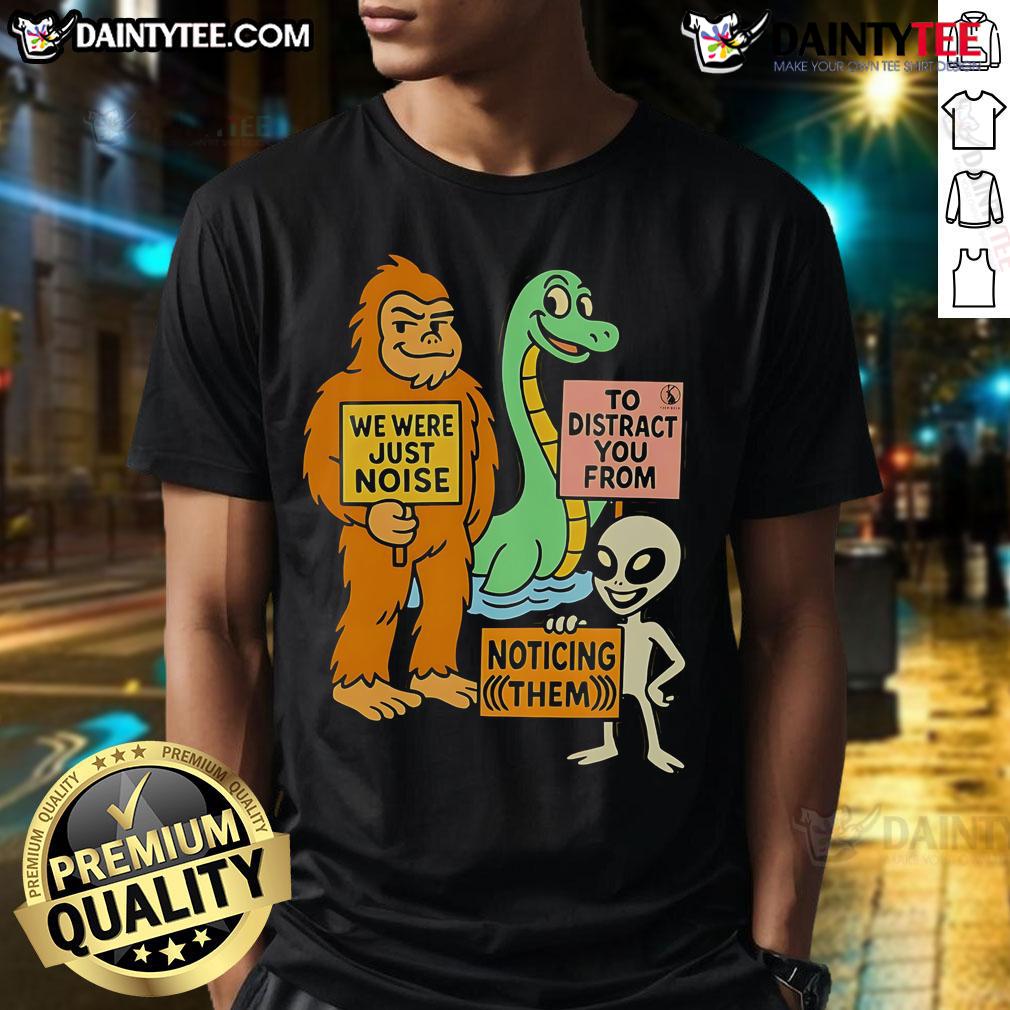Funny 'We Were Just Noise' distraction unit T-shirt showcasing humor and creativity in graphic design.