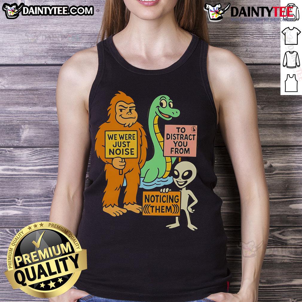 Funny We Were Just Noise Tank Top featuring a humorous design to distract you from distractions. Perfect for casual wear!