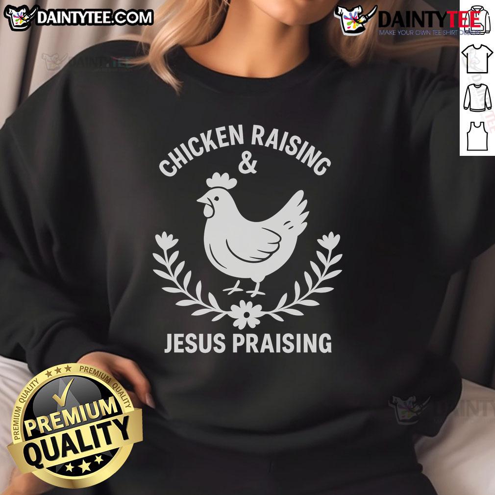 Good Chicken Raising Jesus Praising Sweatshirt featuring a playful design for poultry enthusiasts and faith-inspired fashion.