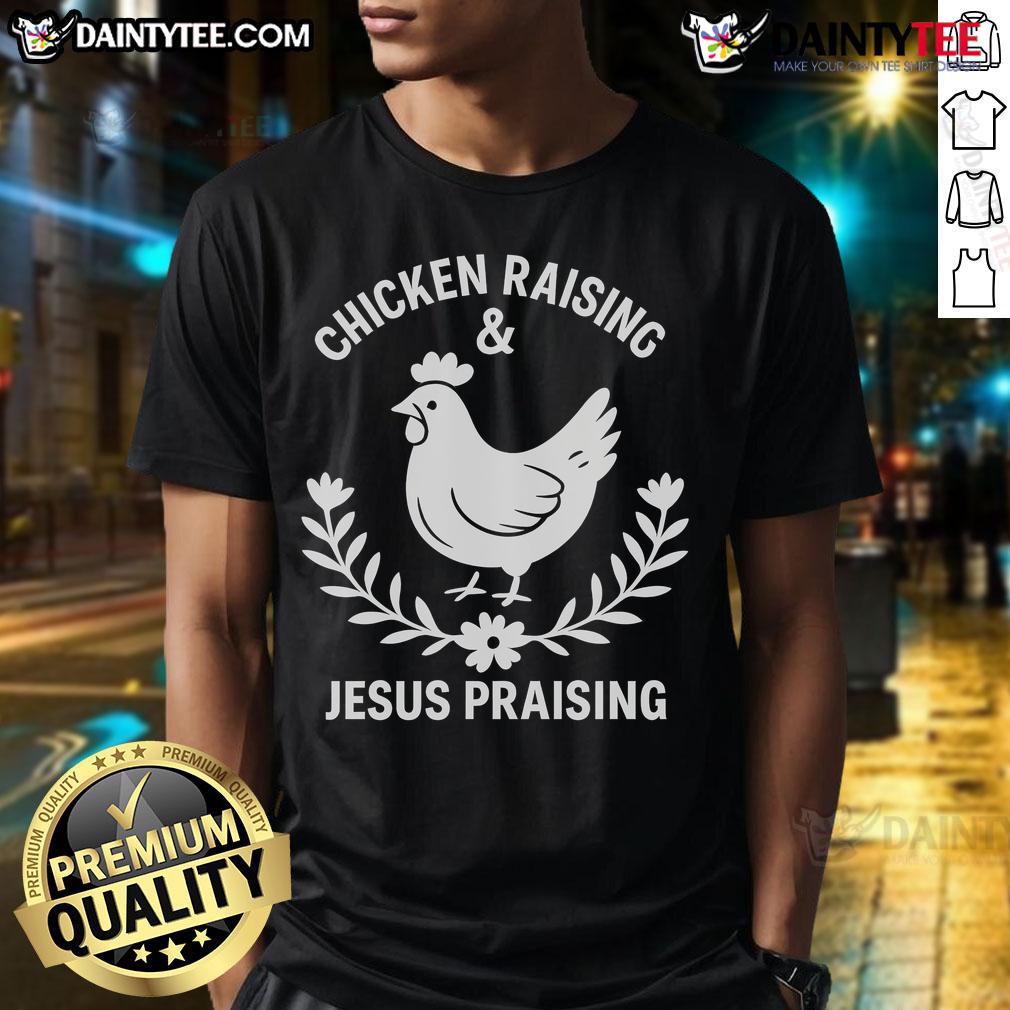 Good Chicken Raising & Jesus Praising T-Shirt featuring a fun design for poultry lovers and faith enthusiasts.