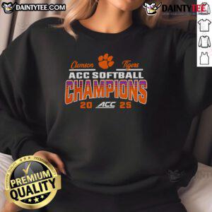 Good Clemson Tigers 2025 ACC Softball Tournament Champions sweatshirt in team colors, showcasing pride and victory.