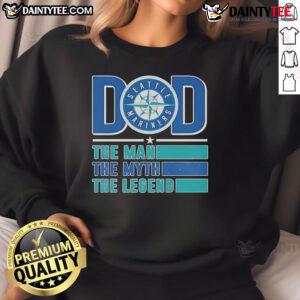 Good Dad Seattle Mariners sweatshirt featuring 'The Man, The Myth, The Legend' slogan in vibrant team colors.