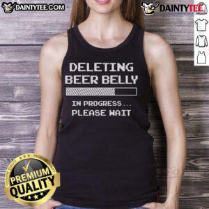 Funny tank top design featuring 'Good Deleting Beer Belly Please Wait' with a loading bar illustration.