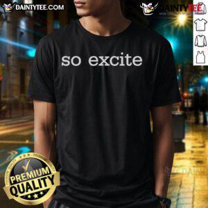 Good Elisheva So Excite T-Shirt featuring vibrant design and comfortable fit, perfect for casual outings and expressing enthusiasm.