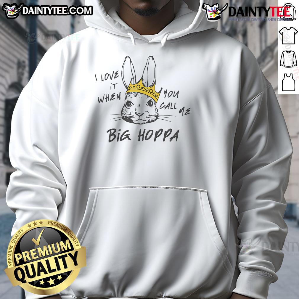 Alt Text: Good I Love It When You Call Me Big Hoppa Hoodie in black, featuring bold graphic design and comfortable fit.