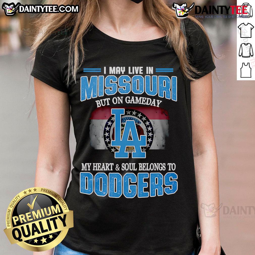 Dodgers ladies tee featuring 'Good I May Live In Missouri But On Gameday My Heart Belongs To Dodgers' design.