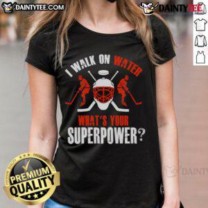 Good I Walk On Water What's Your Superpower hockey ladies tee featuring a fun graphic design for sports enthusiasts.