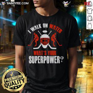 Good I Walk On Water What's Your Superpower hockey t-shirt design featuring a bold, playful graphic for hockey fans.
