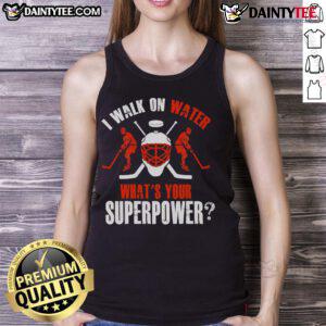 Good I Walk On Water What's Your Superpower Hockey Tank Top in vibrant colors, perfect for hockey fans and athletes.