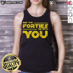 Good May The Forties Be With You tank top featuring a playful graphic design for stylish summer wear.