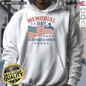 Good Memorial Day Remember Honor Hoodie featuring patriotic design and honoring service members.