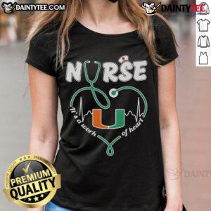Good Miami Hurricanes Nurse It's A Work Of Heart Ladies Tee showcasing team spirit and compassion for healthcare professionals.
