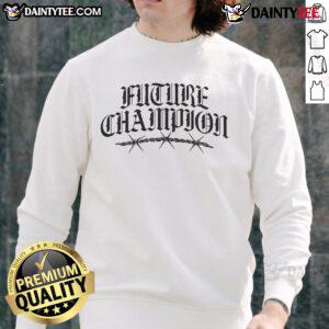 Good Michael Morales Future Champion Barbed Wire Sweatshirt for fans of MMA and stylish sportswear.
