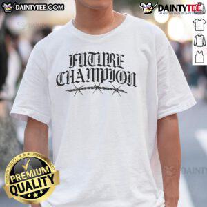 Good Michael Morales Future Champion Barbed Wire T-Shirt featuring a stylish design for MMA fans and fighters.