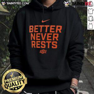 Good Oklahoma State Cowboys Better Never Rests Hoodie in black, showcasing team spirit and comfort for fans.