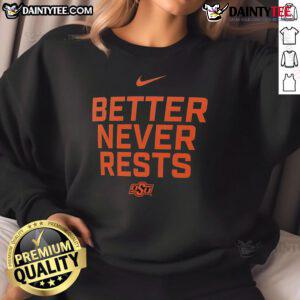 Good Oklahoma State Cowboys Better Never Rests sweatshirt in black, showcasing team spirit and comfort for fans.