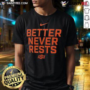 Good Oklahoma State Cowboys Better Never Rests T-Shirt featuring vibrant graphics and team colors for passionate fans.