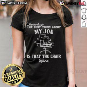 Alt Text: Good Some Days tee featuring a humorous quote about job perks with a spinning chair, perfect for casual wear.