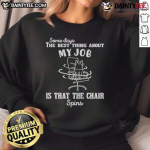 Alt Text: Comfortable 'Good Some Days' sweatshirt featuring a spinning chair design, perfect for relaxed work-from-home days.