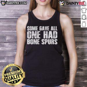 Good Some Gave All One Had Bone Spurs tank top featuring bold text design for patriotic and casual wear enthusiasts.