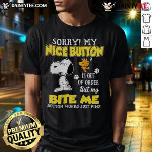 Good Sorry My Nice Button Is Out Of Order T-Shirt featuring a humorous design perfect for casual wear and gifts.