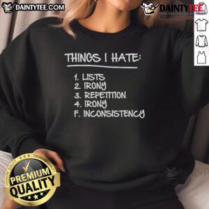Good Things I Hate Lists sweatshirt featuring irony and repetition design, perfect for casual wear and statement fashion.