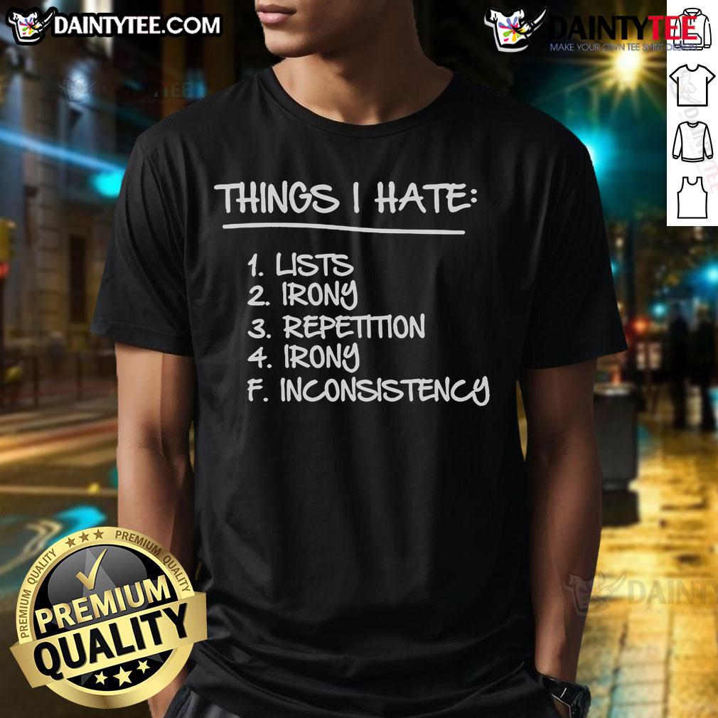 Good Things I Hate Lists T-Shirt featuring irony and repetition design, perfect for showcasing humor and personal expression.