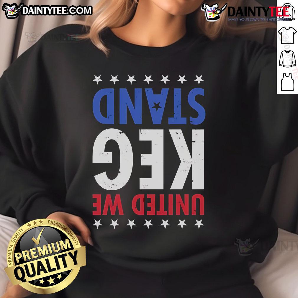 Good United We Keg Stand Sweatshirt featuring a fun graphic for party lovers and college students.